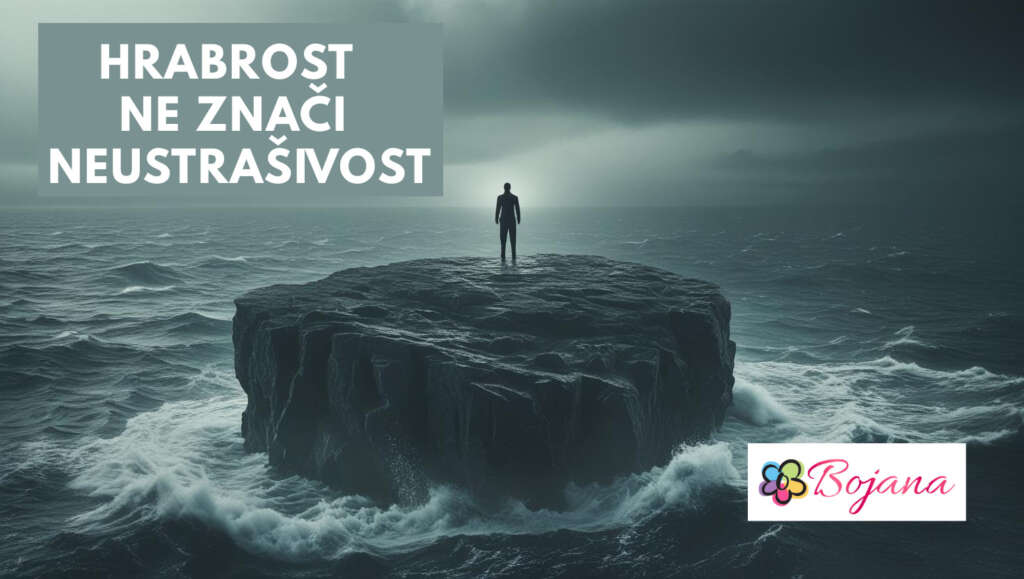 Hrabrost ne znači neustrašivost