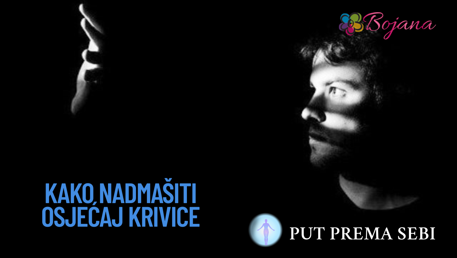 KAKO NADMAŠITI OSJEĆAJ KRIVICE